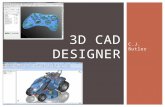 C.J. Butler 3D CAD DESIGNER.  Using Solidworks to make 3D drawings  Using AutoCAD to make 2D Drawings JOB DESCRIPTION.