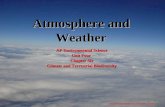 Atmosphere and Weather AP Environmental Science Unit Four Chapter Six Climate and Terrestrial Biodiversity .