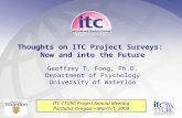 Thoughts on ITC Project Surveys: Now and into the Future Geoffrey T. Fong, Ph.D. Department of Psychology University of Waterloo ITC-TTURC Project Annual.