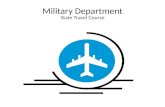 Military Department State Travel Course. Training Topics Rules & Regulations pertaining to : – Airline Reservations – Vehicle Rental – Transportation.