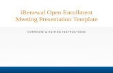 OVERVIEW & EDITING INSTRUCTIONS iRenewal Open Enrollment Meeting Presentation Template.