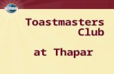 Toastmasters Club at Thapar. Toastmasters International?  Non-Profit Organization founded in 1924 in USA  It has a focussed approach, that of developing.