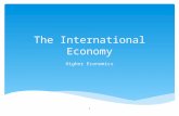 The International Economy Higher Economics 1 International Trade and Payments The International Economy – Topic 1 2.
