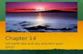 Chapter 14 Let earth sea and sky proclaim your glory!
