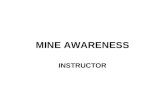 MINE AWARENESS INSTRUCTOR. PURPOSE To increase individual soldier understanding of the mine and unexploded ordnance (UXO) threat in the former Republic.