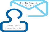 Pen Pal Project 2012-2013 Renee Caro & Clarissa Hernandez.