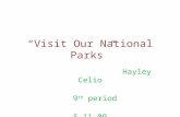 “Visit Our National Parks” Hayley Celio 9 th period 5-11-09.