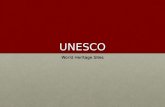UNESCO World Heritage Sites. UNESCO The United Nations Educational, Scientific and Cultural Organization (UNESCO)The United Nations Educational, Scientific.