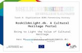 RoskildeLight.dk. A Cultural Heritage Portal. Bring to Light the Value of Cultural Heritage Hans Michelsen (hansmi@roskildebib.dk) Central Library Consultant.