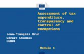 Assessment of tax expenditure, transparency and control of exemptions Jean-François Brun Gérard Chambas CERDI Module 6.