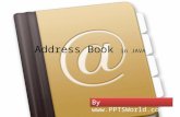 Address Book in JAVA By . What is Address Book Address Book is book or database used for storing entries called contacts Each contact.