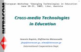 Cross-media Technologies in Education European Workshop “Emerging Technologies in Education” June 20-21, 2003, Linz, Austria Ioannis Kaptsis, Eleftherios.