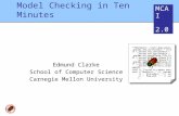 MCAI 2.0 Model Checking in Ten Minutes Edmund Clarke School of Computer Science Carnegie Mellon University.