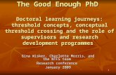 The Good Enough PhD Doctoral learning journeys: threshold concepts, conceptual threshold crossing and the role of supervisors and research development.