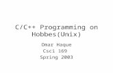 C/C++ Programming on Hobbes(Unix) Omar Haque Csci 169 Spring 2003.