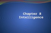 Chapter 8 Intelligence. Intelligence Intelligence consists of the mental abilities necessary to adapt to and shape the environment. Intelligence involves.
