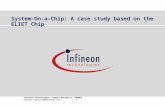 Infineon Technologies, Sophia-Antipolis, FRANCEclaudio.talarico@infineon.com 1 System-On-a-Chip: A case study based on the ELIET Chip.