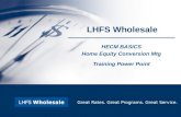 LHFS Wholesale HECM BASICS Home Equity Conversion Mtg Training Power Point Great Rates. Great Programs. Great Service.