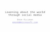 Learning about the world through social media Emre Kıcıman emrek@microsoft.com.