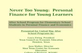 Never Too Young: Personal Finance for Young Learners After School Program for Elementary School Students in Personal Finance and Economics Presented for.