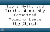 Top 5 Myths and Truths about Why Committed Mormons Leave the Church John P. Dehlin.