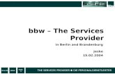 19.2.04Jeske Folie 1 THE SERVICES PROVIDER DIE PERSONALDIENSTLEISTER Jeske 19.02.2004 bbw – The Services Provider in Berlin and Brandenburg.
