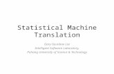 Statistical Machine Translation Gary Geunbae Lee Intelligent Software Laboratory, Pohang University of Science & Technology.