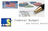 The Federal Budget and Social Security. Key Terms BUDGET : a financial plan for the use of money, personnel, and property The federal budget for 2016.