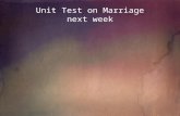 Unit Test on Marriage next week. Divorce, Remarriage, Annulment To define the key words To explain the difference between divorce & annulment To evaluate.