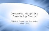 Computer Graphics Introducing DirectX CO2409 Computer Graphics Week 5-2