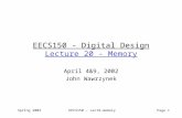 Spring 2002EECS150 - Lec19-memory Page 1 EECS150 - Digital Design Lecture 20 - Memory April 4&9, 2002 John Wawrzynek.