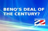 B EN Q’s Deal of the century? BENQ’S DEAL OF THE CENTURY? International Marketing STUST.