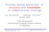 Shriberg, Stolcke, Ang: Prosody for Emotion Detection DARPA ROAR Workshop 11/30/01 1 Liz Shriberg* Andreas Stolcke* Jeremy Ang + * SRI International International.