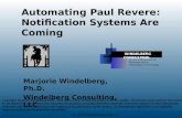 © 2005 Windelberg Consulting, LLC Automating Paul Revere: Notification Systems Are Coming Marjorie Windelberg, Ph.D. Windelberg Consulting, LLC At the.