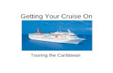 Getting Your Cruise On Touring the Caribbean. Cruising A cruise ship or cruise liner is a passenger ship used for pleasure voyages –the voyage itself.
