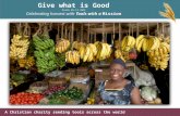 Give what is Good Psalm 85:12 (NIV) Celebrating harvest with Tools with a Mission A Christian charity sending tools across the world.