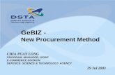 GeBIZ - New Procurement Method CHIA PUAY LONG PROGRAM MANAGER, GEBIZ E-COMMERCE DIVISION DEFENCE SCIENCE & TECHNOLOGY AGENCY 29 Jul 2003.