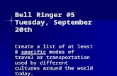 Bell Ringer #5 Tuesday, September 20th Create a list of at least 8 specific modes of travel or transportation used by different cultures around the world.