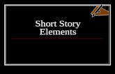 Short Story Elements. What is a short story? A brief, imaginative narrative containing few characters, simple plot, conflict, and suspense which leads.