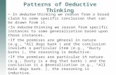 Patterns of Deductive Thinking In deductive thinking we reason from a broad claim to some specific conclusion that can be drawn from it. In inductive thinking.