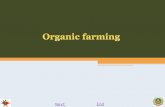 Next End. organic farming NextEnd Previous Organic farming is a system which avoids or largely excludes the use of synthetic inputs (such as fertilizers,