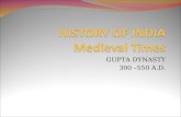 GUPTA DYNASTY 300 –550 A.D.. Timeline of History Vedic Civilization : 5000 B.C. Indus & Saraswati Civilizations : 2500 - 1000 B.C. Birth of Jainism and.