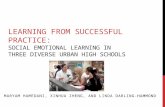 LEARNING FROM SUCCESSFUL PRACTICE: SOCIAL EMOTIONAL LEARNING IN THREE DIVERSE URBAN HIGH SCHOOLS MARYAM HAMEDANI, XINHUA ZHENG, AND LINDA DARLING-HAMMOND.