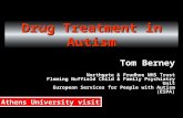 Drug Treatment in Autism Tom Berney Northgate & Prudhoe NHS Trust Fleming Nuffield Child & Family Psychiatry Unit European Services for People with Autism.