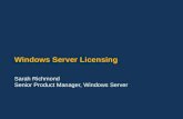 Windows Server Licensing Sarah Richmond Senior Product Manager, Windows Server.