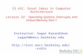 CS 61C: Great Ideas in Computer Architecture Lecture 22: Operating Systems, Interrupts, and Virtual Memory Part 1 Instructor: Sagar Karandikar sagark@eecs.berkeley.edu.
