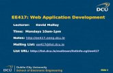 Slide 1 EE417: Web Application Development Lecturer: David Molloy Time: Mondays 10am-1pm Notes: ://ee417.eeng.dcu.ie Mailing.