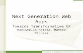 Next Generation Web Apps Towards Transformative UX Maristella Matera, Matteo Picozzi 1.