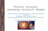 Chronic Disease: emerging research themes Timothy Kenealy, Nicolette Sheridan, Harry Rea, Matthew Parsons Integrated Care Research Group South Auckland.
