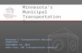 Minnesota’s Municipal Transportation System Governor’s Transportation Advisory Committee September 14, 2012 Anne Finn, LMC Transportation Lobbyist.